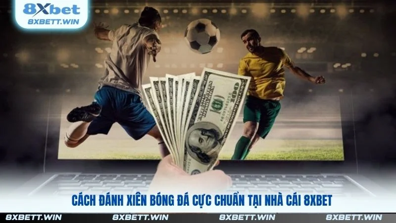 Cách Đánh Xiên Bóng Đá