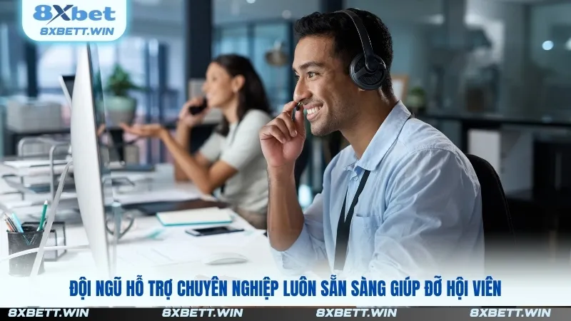 Đội ngũ hỗ trợ chuyên nghiệp luôn sẵn sàng giúp đỡ hội viên
