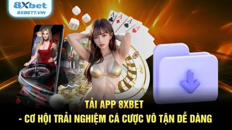 Tổng quan một vài điều cần nắm được về ứng dụng của 8XBET